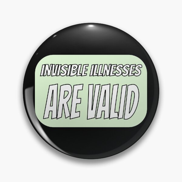 Item preview, Invisible Illnesses are Valid - Green designed and sold by QuinnRamsay.