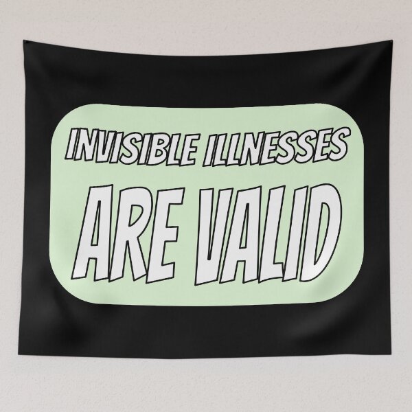 Item preview, Invisible Illnesses are Valid - Green designed and sold by QuinnRamsay.