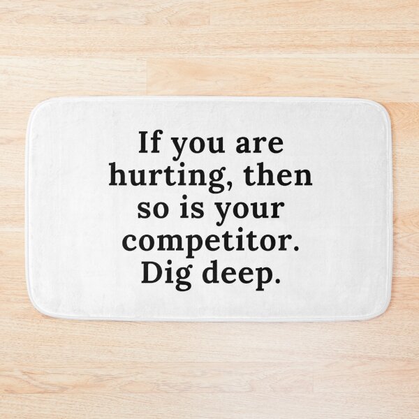 Item preview, If you are hurting, then so is your competitor. Dig deep. Text only design. Black text. designed and sold by JellyBeenzz.