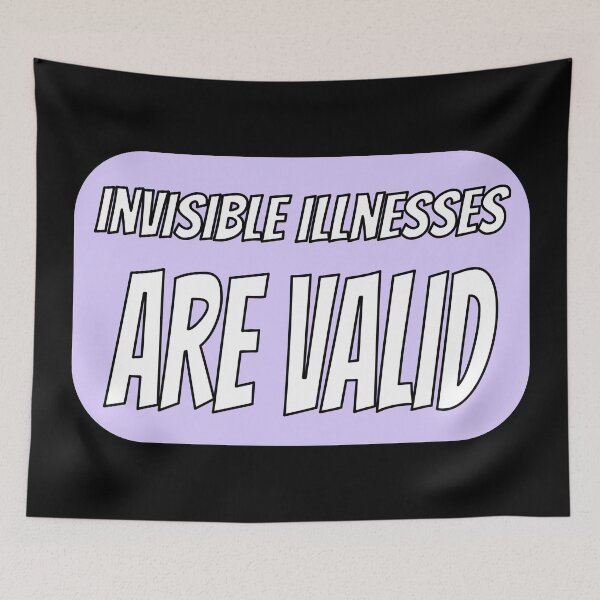 Item preview, Invisible Illnesses are Valid - Purple designed and sold by QuinnRamsay.