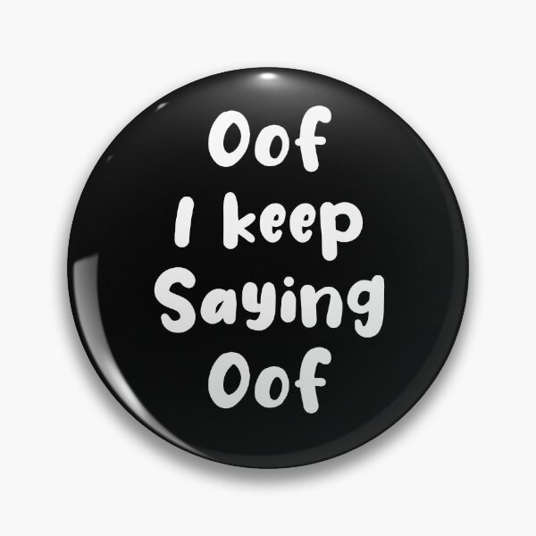 Item preview, Oof I Keep Saying Oof designed and sold by Funful.
