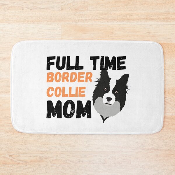 Item preview, Full Time Border Collie Mom designed and sold by milkasweet.