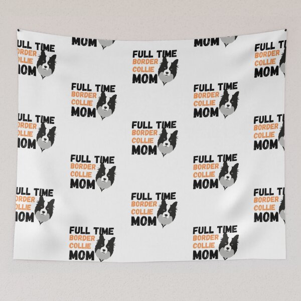 Item preview, Full Time Border Collie Mom designed and sold by milkasweet.
