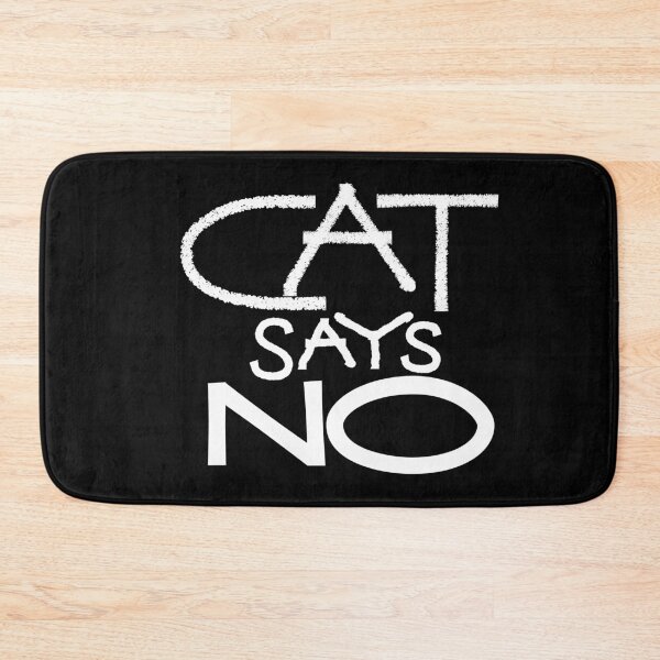 Item preview, Cat says no designed and sold by ReluctantChickn.