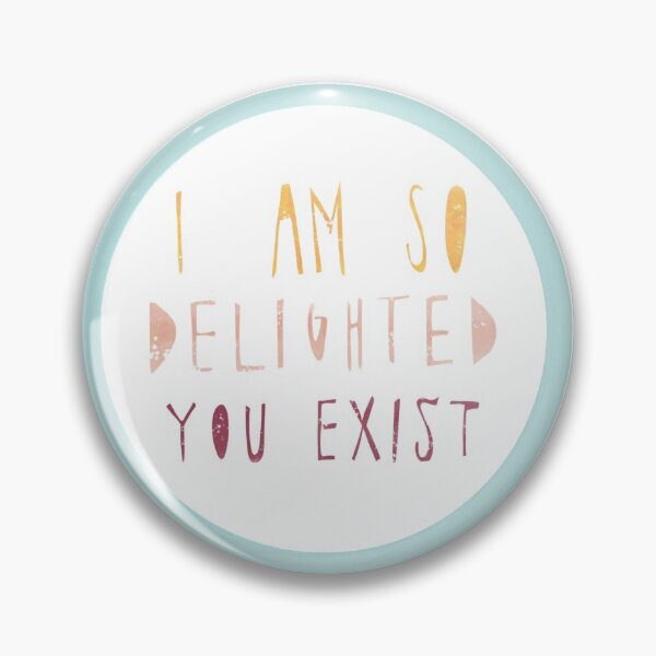 Item preview, I am so delighted you exist version 1 designed and sold by annamadewithsol.