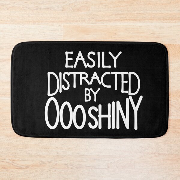 Item preview, Easily distracted by ooo shiny designed and sold by ReluctantChickn.