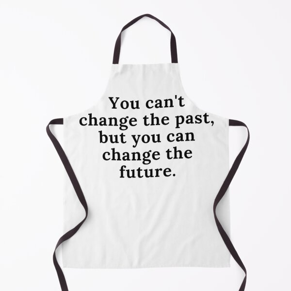 Item preview, You can't change the past, but you can change the future. Text only design. Black text. designed and sold by JellyBeenzz.