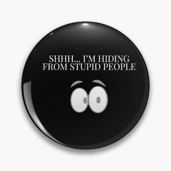 Item preview, Shhh Im hiding from stupid people designed and sold by Monkey204.