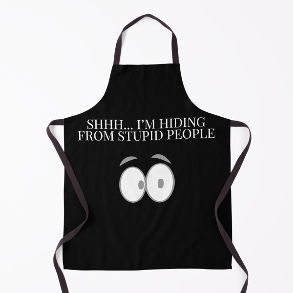 Item preview, Shhh Im hiding from stupid people designed and sold by Monkey204.
