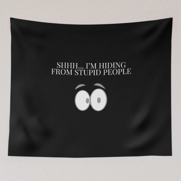 Item preview, Shhh Im hiding from stupid people designed and sold by Monkey204.