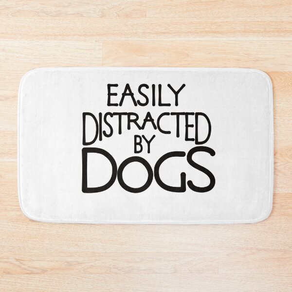 Item preview, Easily distracted by dogs designed and sold by ReluctantChickn.