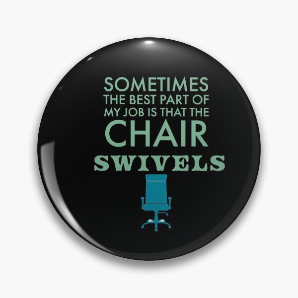 Item preview, Sometimes the best part of my job is the chair swivels designed and sold by Monkey204.