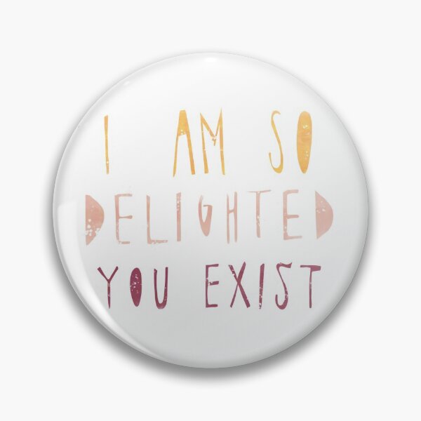 Item preview, I am so delighted you exist version 3 designed and sold by annamadewithsol.
