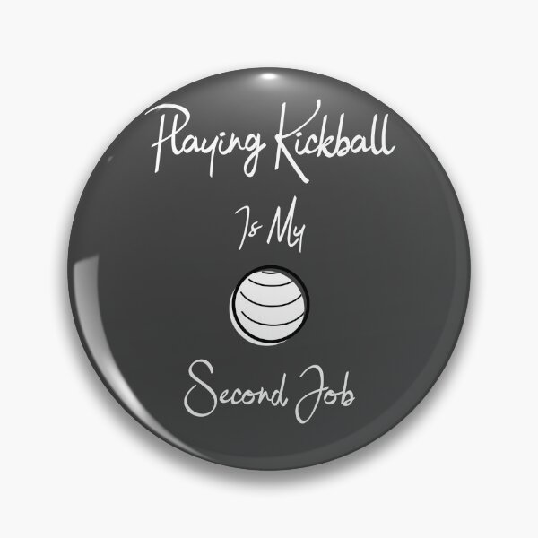 Item preview, Playing Kickball Is My Second Job designed and sold by EricJP.
