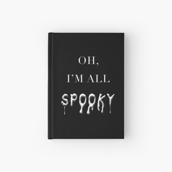 Oh, I'm All Spooky Hardcover Journal