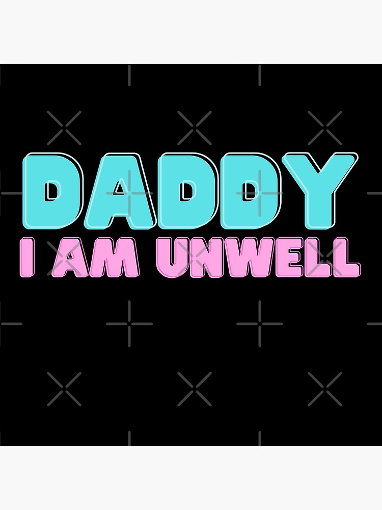 call-her-daddy-quote-i-am-unwell-poster-for-sale-by-ismailalrawi