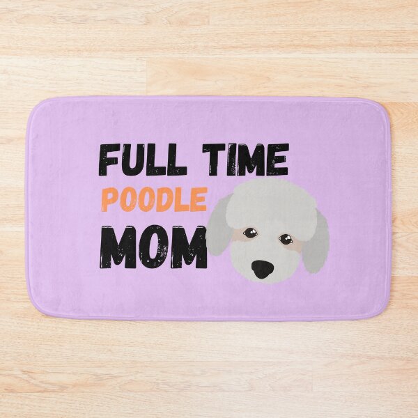 Item preview, Full Time Poodle Mom designed and sold by milkasweet.