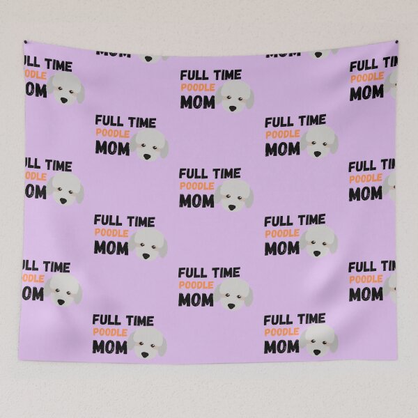 Item preview, Full Time Poodle Mom designed and sold by milkasweet.