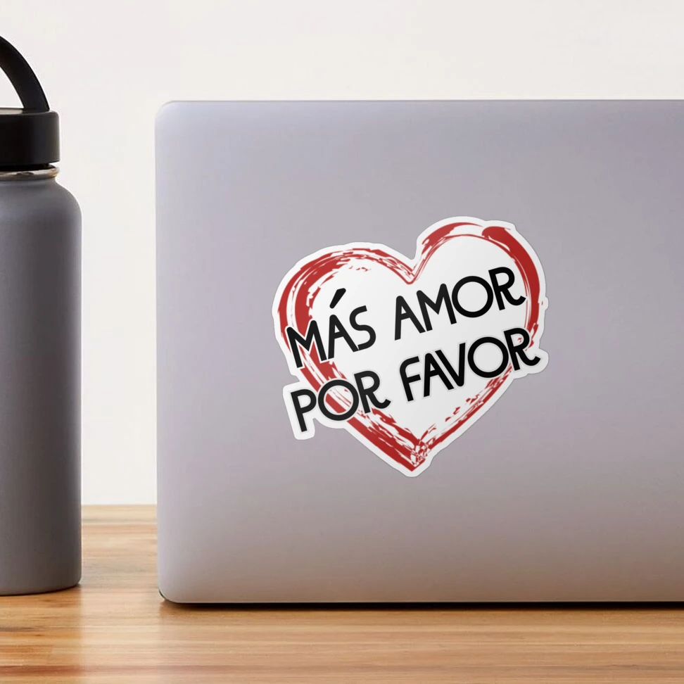 Mi Amore Por Favore Sticker for Sale mit "Mas amor por favor, Mehr Liebe bitte!" von Finde | Redbubble