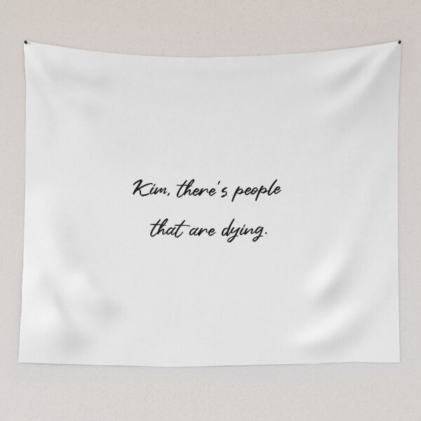 Item preview, Kim there's people that are dying designed and sold by ohrealitysucks.