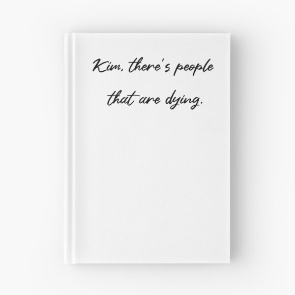 Item preview, Kim there's people that are dying designed and sold by ohrealitysucks.