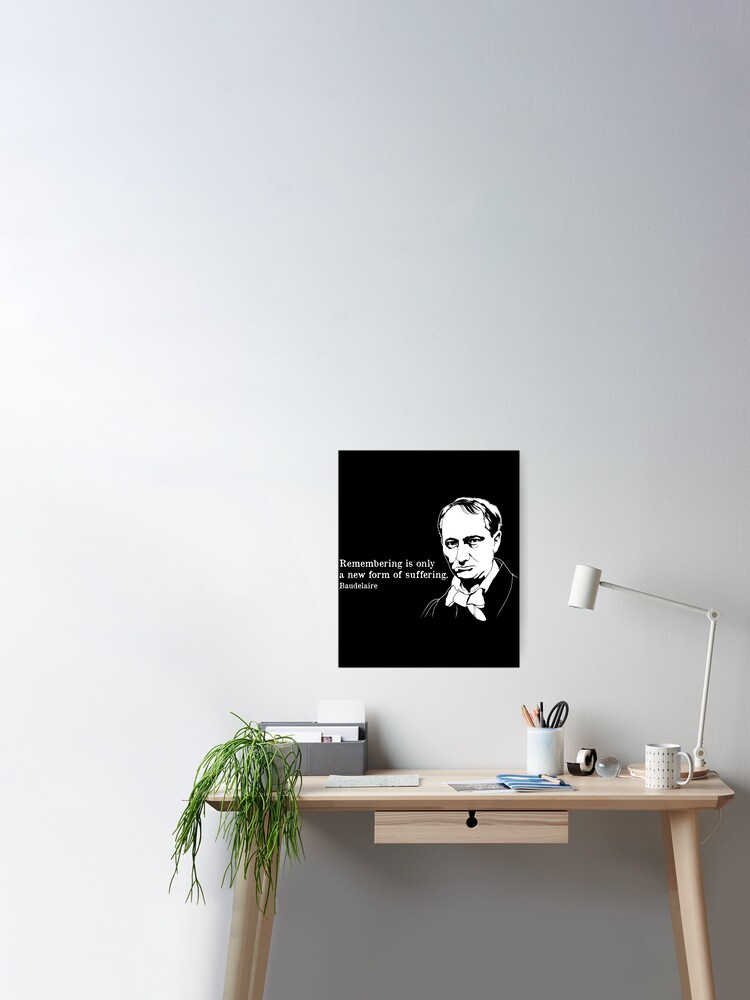 Poster Se Souvenir Du Poete Francais Charles Baudelaire Citation Imprimer Par Jakehughes15 Redbubble