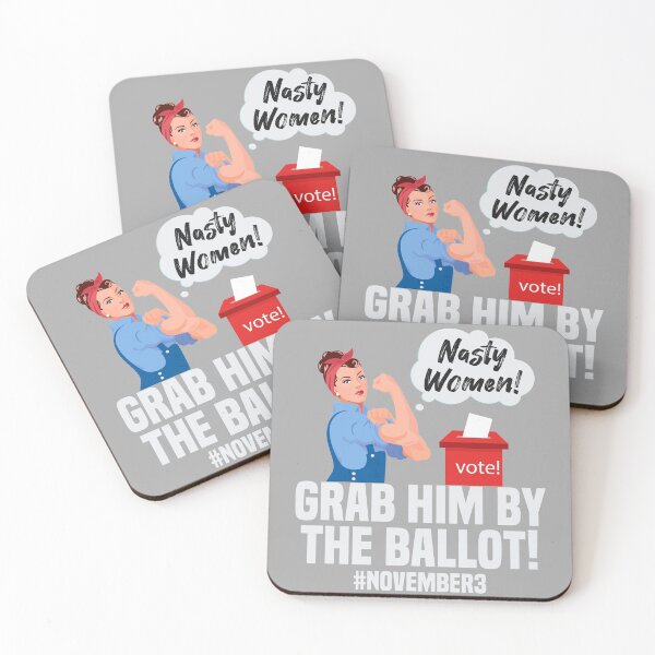 Item preview, Nasty Women, Vote ! Grab Him By The Ballot! Novemeber 3rd designed and sold by Noahlaz.