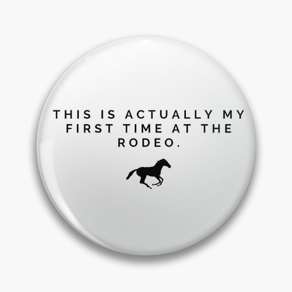 Item preview, This Is Actually My First Time at the Rodeo Funny designed and sold by Shujii.