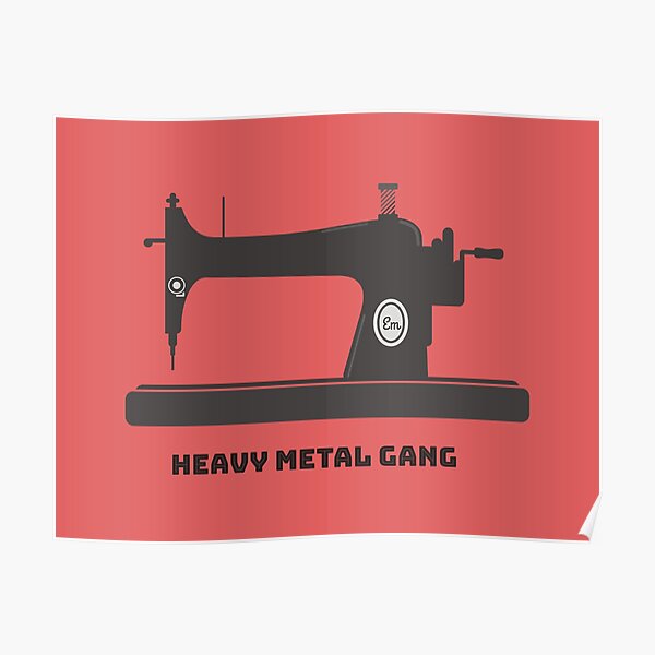 Heavy Metal Gang-Vintage Sewing Machine-Vintage Sewing Machine Lover Poster
