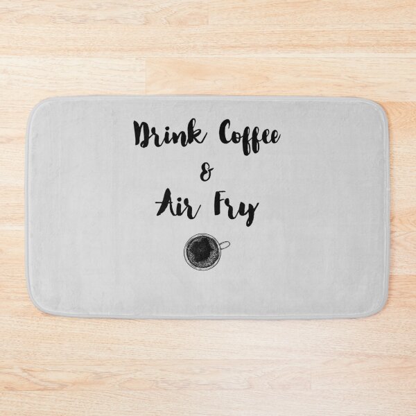 Item preview, Drink Coffee & Air Fry designed and sold by EricJP.