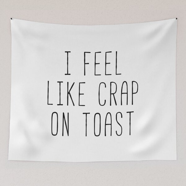 Item preview, I Feel Like Crap On Toast Fan Quote designed and sold by Sunny Collections.