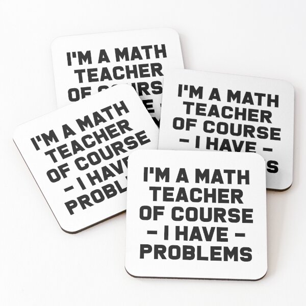 Item preview, I'm a Math Teacher Of Course I Have Problems - Funny Maths Teacher designed and sold by T-shirt For You.