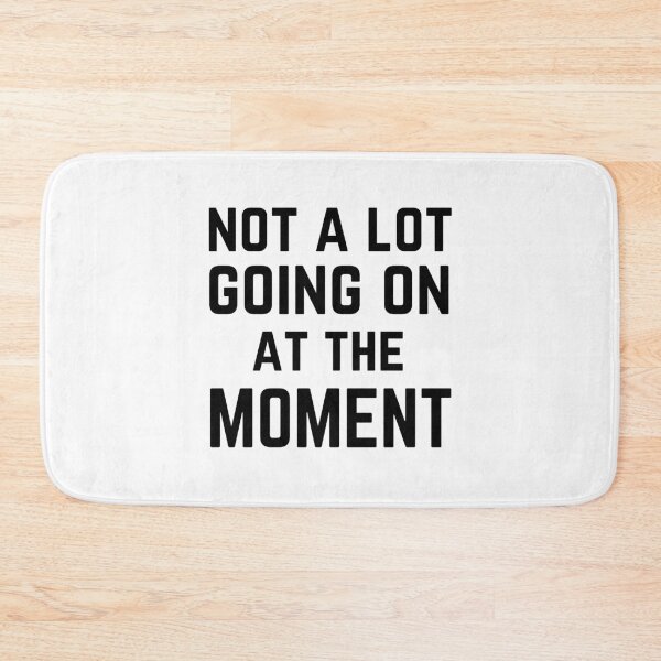 Item preview, Not A Lot Going On At The Moment designed and sold by Medmac's Designs.