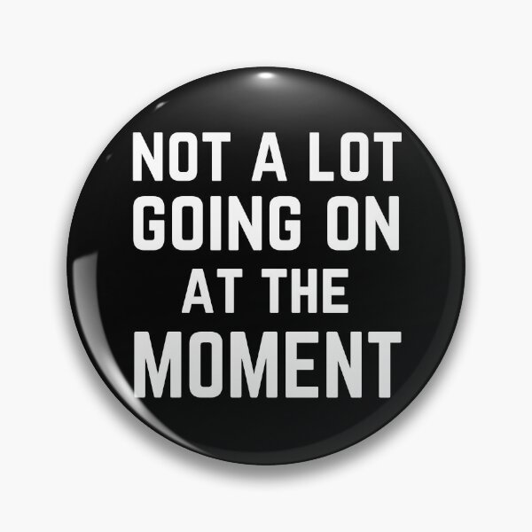 Item preview, Copy of Not A Lot Going On At The Moment white designed and sold by Medmac's Designs.