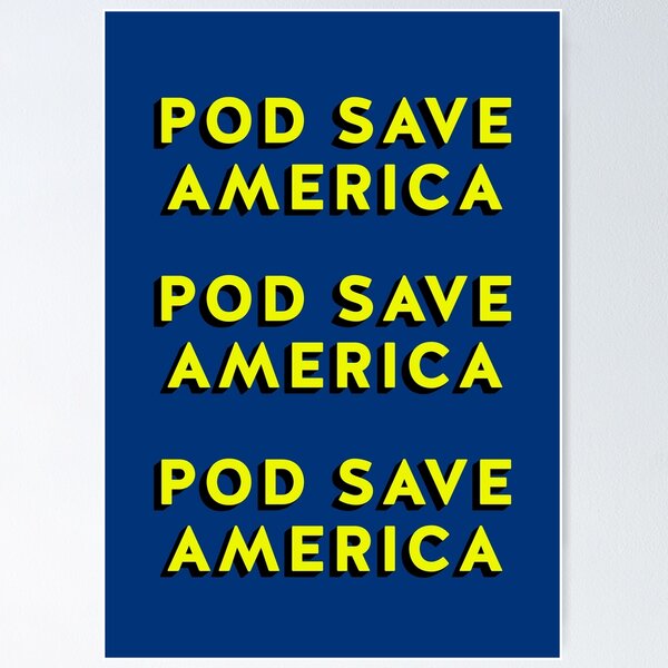 Pod Save America Posters for Sale