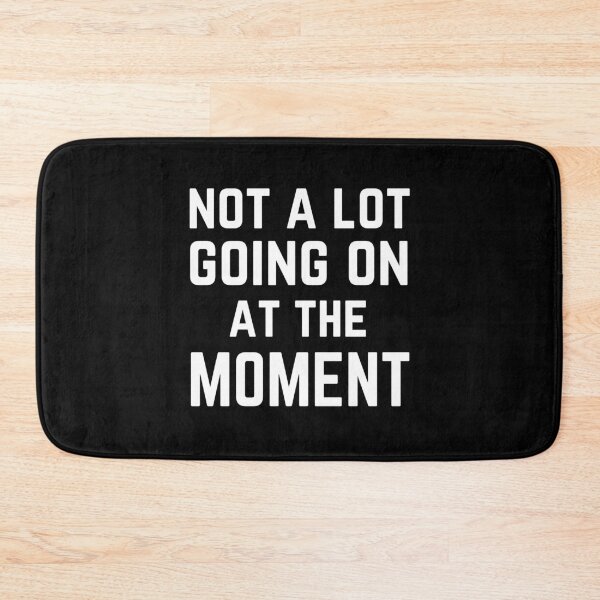 Item preview, Copy of Not A Lot Going On At The Moment white designed and sold by Medmac's Designs.