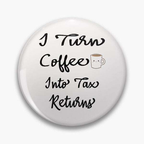 Item preview, I Turn Coffee Into Tax Returns designed and sold by marfez1.