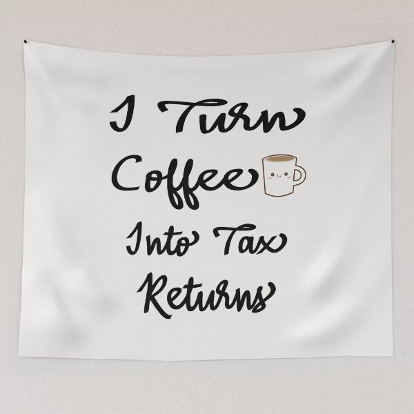 Item preview, I Turn Coffee Into Tax Returns designed and sold by marfez1.