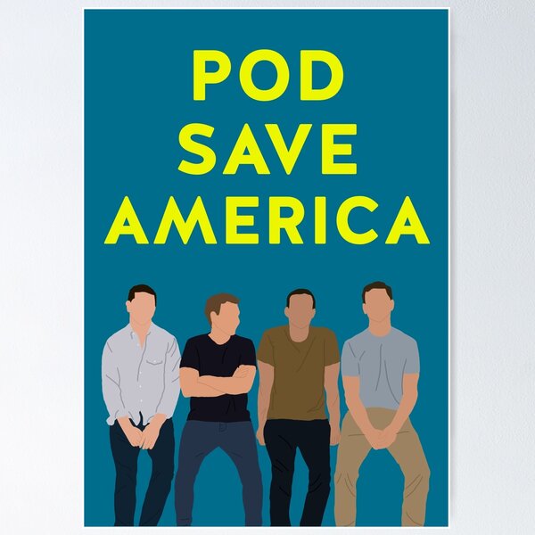 Pod Save America Posters for Sale