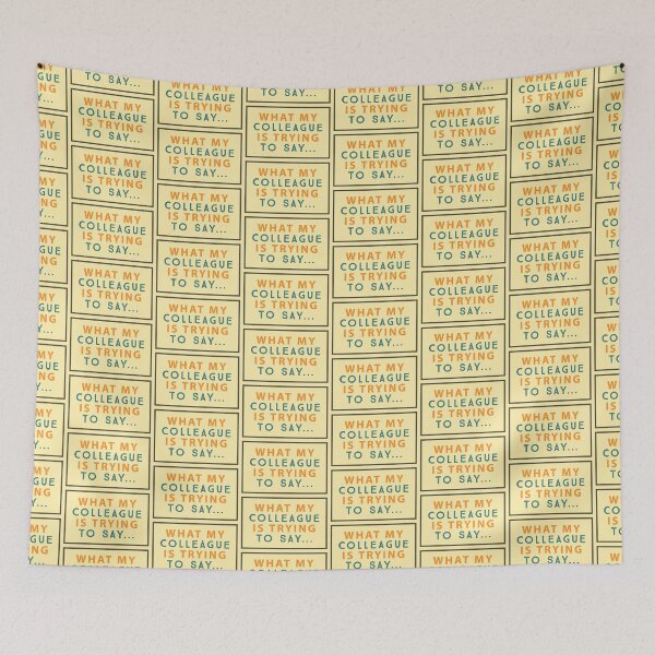 Item preview, What My Colleague is Trying To Say... designed and sold by mishofmash.