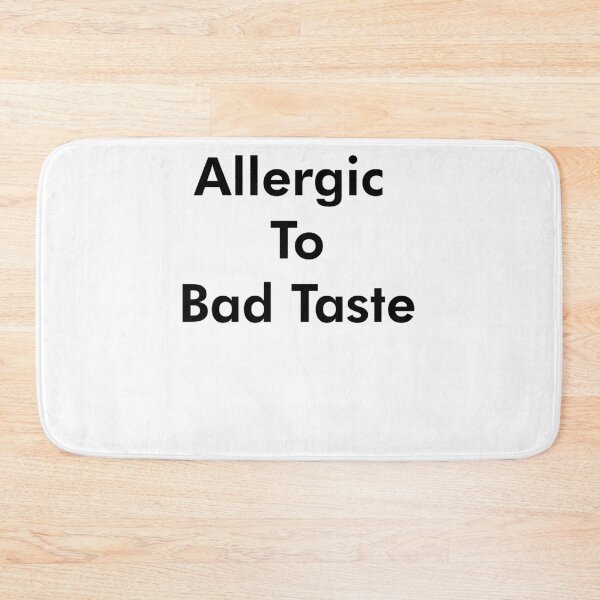 Item preview, Allergic To Bad Taste designed and sold by AritraSur.