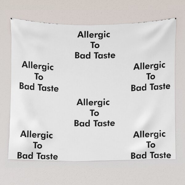 Item preview, Allergic To Bad Taste designed and sold by AritraSur.