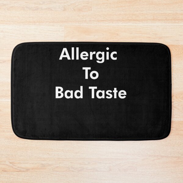 Item preview,  Allergic To Bad Taste designed and sold by AritraSur.