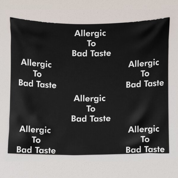 Item preview,  Allergic To Bad Taste designed and sold by AritraSur.