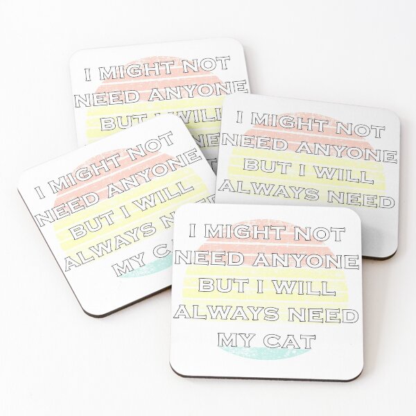 Item preview, I might not need anyone but i will always need my cat designed and sold by Catsloversdotme.