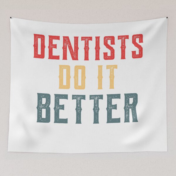 Item preview, Dentists Do It Better Quote  , dentists quote , funny quote dentist designed and sold by CodingForTech.