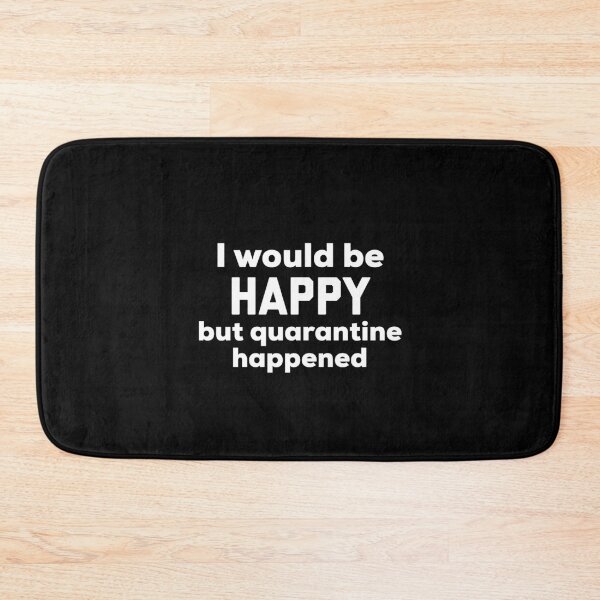 Item preview, I Would Be Happy But Quarantine Happened designed and sold by HilariousThings.