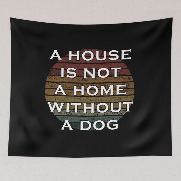 Item preview, A hous is not a home without dog designed and sold by Catsloversdotme.