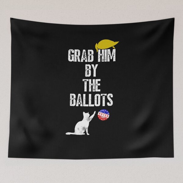 Item preview, Grab Him By The Ballot designed and sold by Frosty1489.