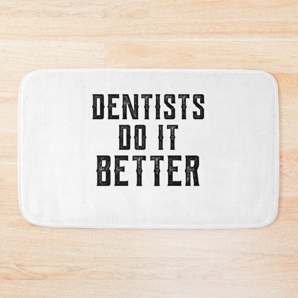 Item preview, Dentists Do It Better Quote  , dentists quote , funny quote dentist designed and sold by CodingForTech.